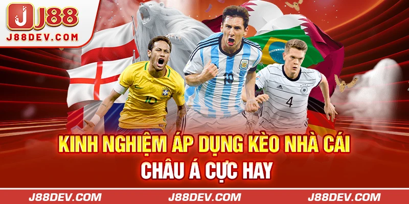 Kinh nghiệm áp dụng kèo nhà cái châu Á cực hay